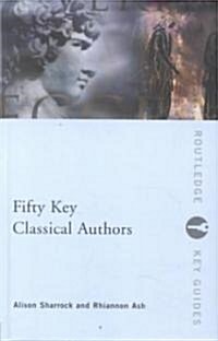 Fifty Key Classical Authors (Hardcover)