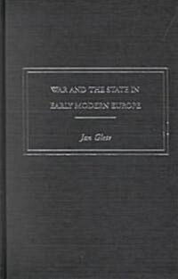 War and the State in Early Modern Europe : Spain, the Dutch Republic and Sweden as Fiscal-military States (Hardcover)
