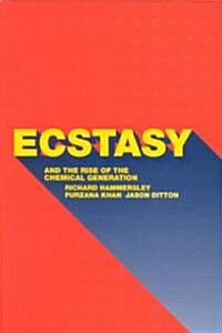 Ecstasy and the Rise of the Chemical Generation (Paperback)
