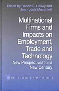 Multinational Firms and Impacts on Employment, Trade and Technology : New Perspectives for a New Century (Hardcover)