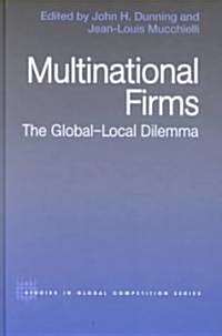 Multinational Firms : The Global-Local Dilemma (Hardcover)