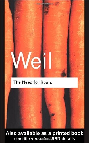 The Need for Roots : Prelude to a Declaration of Duties Towards Mankind (Hardcover, 2 ed)