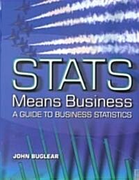 Stats Means Business : Statistics and Business Analytics for Business, Hospitality and Tourism (Paperback)