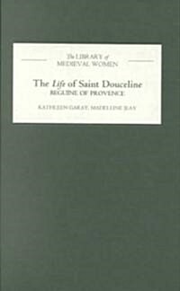 The Life of Saint Douceline, a Beguine of Provence (Hardcover)