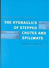 Hydraulics of Stepped Chutes and Spillways (Hardcover)