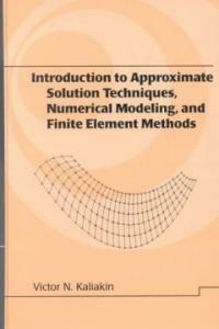 Introduction to approximate solution techniques, numerical modeling, and finite element methods