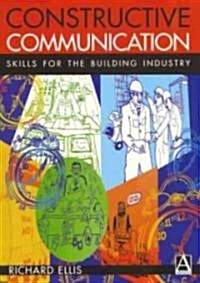 Constructive Communication : Skills for the Building Industry (Paperback)
