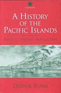 A History of the Pacific Islands : Passages Through Tropical Time (Hardcover, 2 Rev ed)
