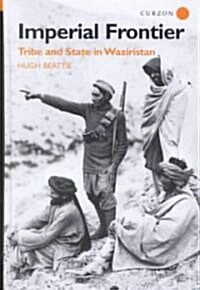 Imperial Frontier : Tribe and State in Waziristan (Hardcover)