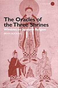 The Oracles of the Three Shrines : Windows on Japanese Religion (Hardcover, annotated ed)