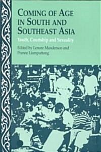 Coming of Age in South and Southeast Asia : Youth, Courtship and Sexuality (Paperback)