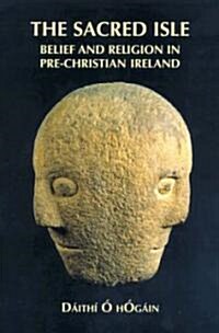 The Sacred Isle : Belief and Religion in Pre-Christian Ireland (Paperback)