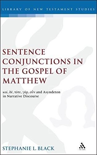 Sentence Conjunctions in the Gospel of Matthew: Kai, de, Tote, Gar, Oun and Asyndeton in Narrative Discourse (Hardcover)