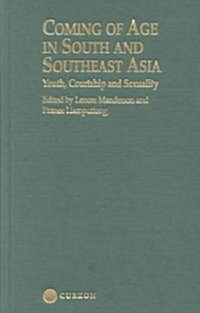 Coming of Age in South and Southeast Asia : Youth, Courtship and Sexuality (Hardcover)