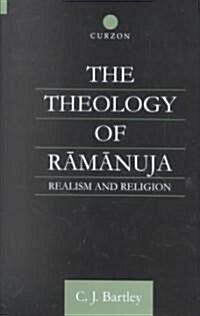 The Theology of Ramanuja : Realism and Religion (Hardcover)