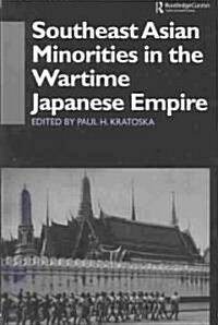 Southeast Asian Minorities in the Wartime Japanese Empire (Hardcover)