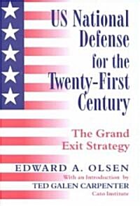 US National Defense for the Twenty-first Century : Grand Exit Strategy (Hardcover)