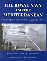 The Royal Navy and the Mediterranean : Vol.II: November 1940-December 1941 (Hardcover)