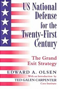 US National Defense for the Twenty-first Century : Grand Exit Strategy (Paperback)