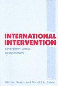 International Intervention : Sovereignty Versus Responsibility (Paperback)