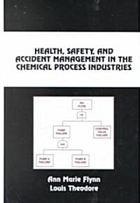 Health, Safety, and Accident Management in the Chemical Process Industries (Hardcover)