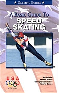 A Basic Guide to Speed Skating (Paperback)