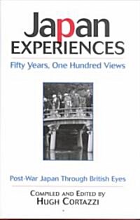 Japan Experiences - Fifty Years, One Hundred Views : Post-war Japan Through British Eyes (Hardcover)