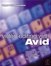 Video Editing with Avid: Media Composer, Symphony, Xpress (Paperback)