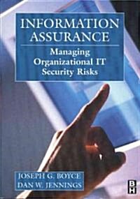 Information Assurance : Managing Organizational IT Security Risks (Paperback)