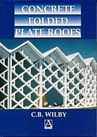 Concrete Folded Plate Roofs (Hardcover)