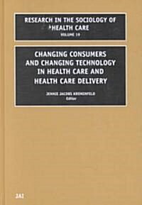 Changing Consumers and Changing Technology in Health Care and Health Care Delivery (Hardcover)