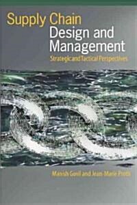 Supply Chain Design and Management: Strategic and Tactical Perspectives (Hardcover)