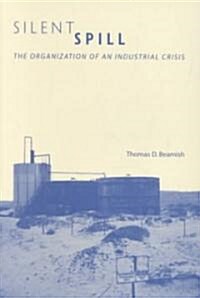 Silent Spill: The Organization of an Industrial Crisis (Paperback)