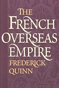 The French Overseas Empire (Paperback)