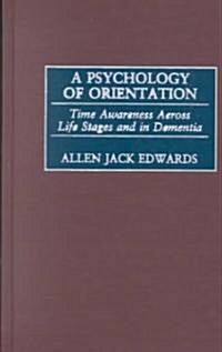 A Psychology of Orientation: Time Awareness Across Life Stages and in Dementia (Hardcover)