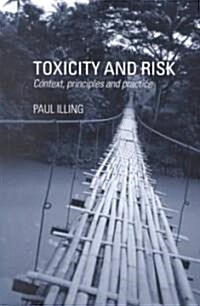 Toxicity and Risk : Context, Principles and Practice (Paperback)