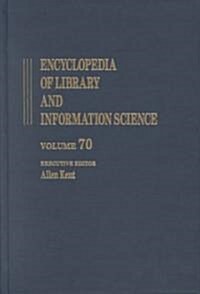 Encyclopedia of Library and Information Science: Volume 70 - Supplement 33 (Hardcover)