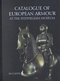 Catalogue of European Armour at the Fitzwilliam Museum (Hardcover)