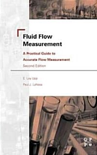 Fluid Flow Measurement : A Practical Guide to Accurate Flow Measurement (Hardcover, 2 Rev ed)