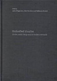 Embodied Utopias : Gender, Social Change and the Modern Metropolis (Hardcover)