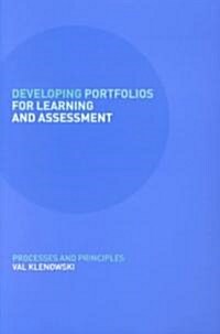 Developing Portfolios for Learning and Assessment : Processes and Principles (Paperback)