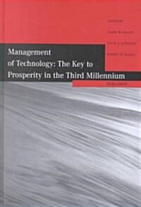 Management of Technology : The Key to Prosperity in the Third Millennium - Selected Papers from the 9th International Conference on Management of Tech (Hardcover)