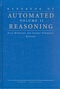 Handbook of Automated Reasoning: Volume II (Hardcover)