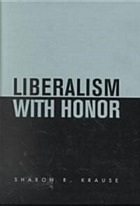 Liberalism with Honor (Hardcover)