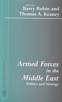 Armed Forces in the Middle East : Politics and Strategy (Hardcover)