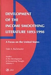 Development of the Income Smoothing Literature 1893-1998: A Focus on the United States (Hardcover)