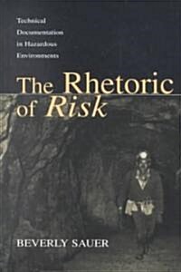 The Rhetoric of Risk: Technical Documentation in Hazardous Environments (Hardcover)