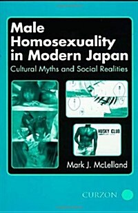 Male Homosexuality in Modern Japan : Cultural Myths and Social Realities (Hardcover)