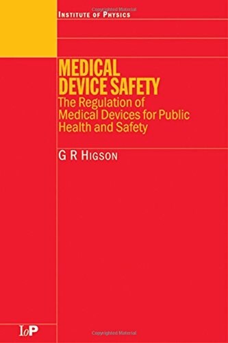 Medical Device Safety : The Regulation of Medical Devices for Public Health and Safety (Hardcover)