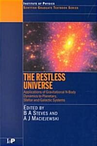 The Restless Universe Applications of Gravitational N-Body Dynamics to Planetary Stellar and Galactic Systems (Paperback)